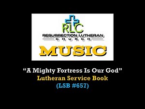 LSB #657 - "A Mighty Fortress Is Our God" (Lutheran Service Book)