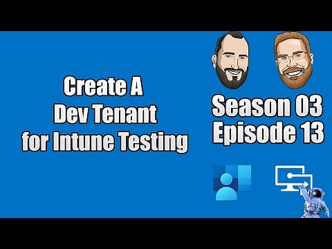 S03E13 - Create a Dev Tenant for Intune Testing - (I.T)
