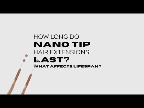 How Long Do Nano Tip Hair Extensions Last? What Affects Lifespan