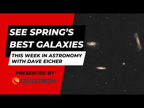 See spring’s best galaxies: This Week in Astronomy with Dave Eicher 4/6/2026