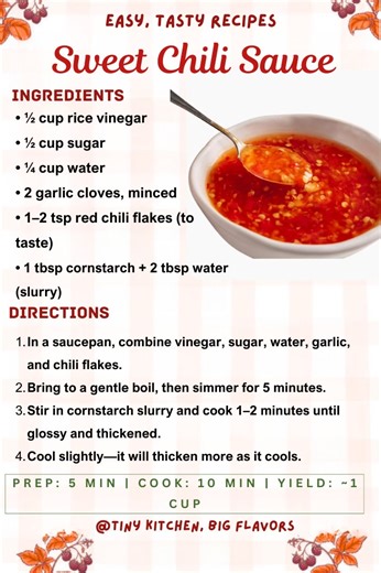 🌶️ Sweet Chili Sauce Sweet, tangy, and slightly spicy with a glossy finish. Prep: 5 min | Cook: 10 min | Yield: ~1 cup Ingredients: • ½ cup rice vinegar • ½ cup sugar • ¼ cup water • 2 garlic cloves, minced • 1–2 tsp red chili flakes (to taste) • 1 tbsp cornstarch 2 tbsp water (slurry) Instructions: In a saucepan, combine vinegar, sugar, water, garlic, and chili flakes. Bring to a gentle boil, then simmer for 5 minutes. Stir in cornstarch slurry and cook 1–2 minutes until glossy and thickened. 