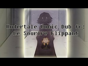 Undertale comic dub fr: Le Sourire Flippant