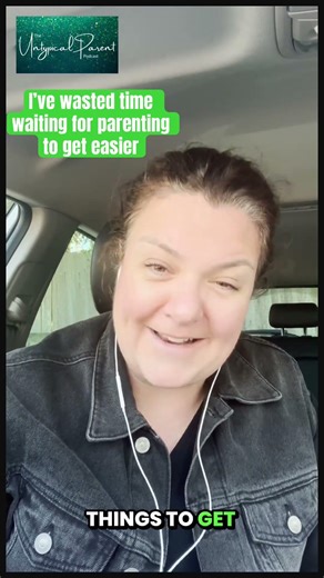 I’ve wasted time waiting for my parenting to get easier