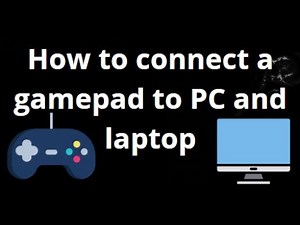 How to connect a gamepad to PC and laptop - Complete guide