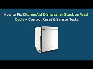 How to Fix KitchenAid Dishwasher Stuck on Wash Cycle – Control Reset & Sensor Tests