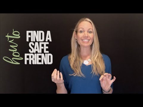 How to Find a Safe Friend