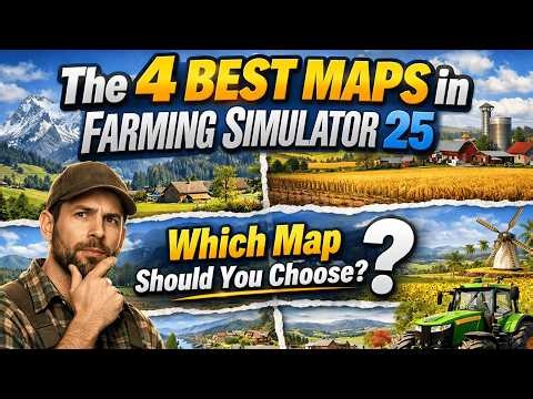 The 4 Best Maps in Farming Simulator 25 | Which Map Should You Choose?