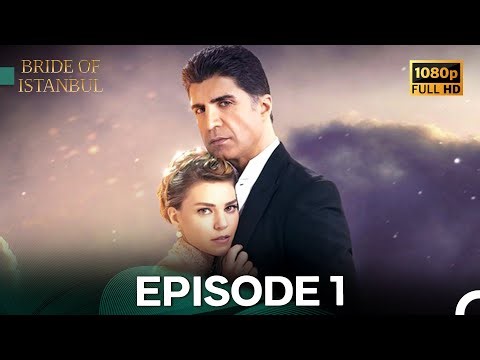 Bride of Istanbul Episode 1 - HIGH QUALITY