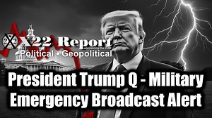 New X22 Report May 27 - President Trump Q, Military Emergency Broadcast Alert