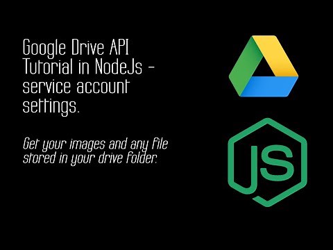 Google Drive API Full Tutorial in NodeJs - get images/files, read folders. Service account settings.