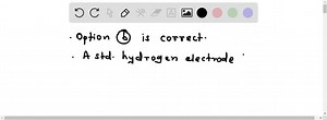 A standard hydrogen electrode has zero electrode potential because (a) hydrogen is easiest to oxidize (b) its electrode potential is assumed to be zero (c) hydrogen atom has only one electron (d) hydrogen is the lightest element | Numerade