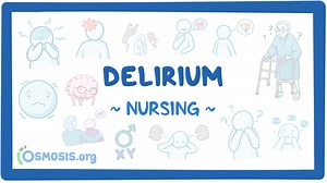 Delirium: Nursing: Video & Causes | Osmosis