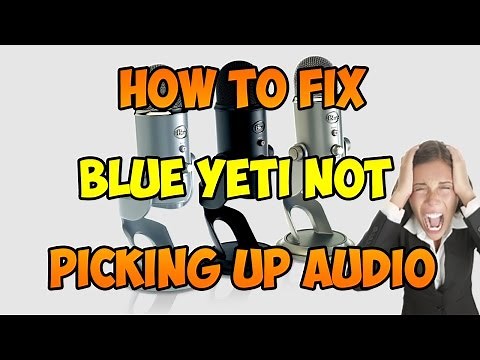 HOW TO FIX BLUE YETI NOT PICKING UP AUDIO - WINDOWS
