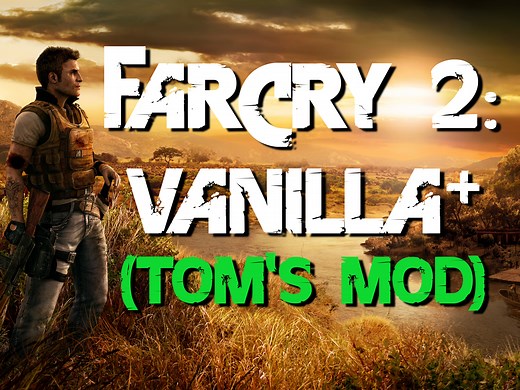 Far Cry 2: Vanilla  (Final) file - Far Cry 2: Realism  (Tom's Mod) for Far Cry 2