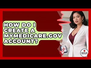 How Do I Create A MyMedicare.gov Account? - Medicare Made Simple Guide