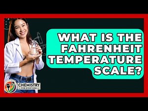 What Is The Fahrenheit Temperature Scale? - Chemistry For Everyone