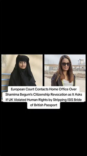 Radio Sunshine on Instagram: "European Court Contacts Home Office Over Shamima Begum's Citizenship Revocation as It Asks If UK Violated Human Rights by Stripping ISIS Bride of British Passport"