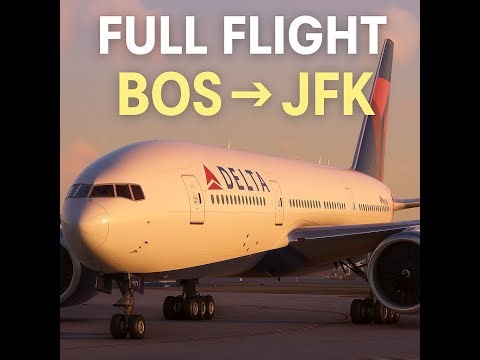 “Ultimate MSFS 2024 Delta B777 Full Flight | BOS → JFK | MSFS"