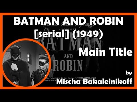 BATMAN AND ROBIN [serial] (Main Title) (1949 - Columbia Pictures)
