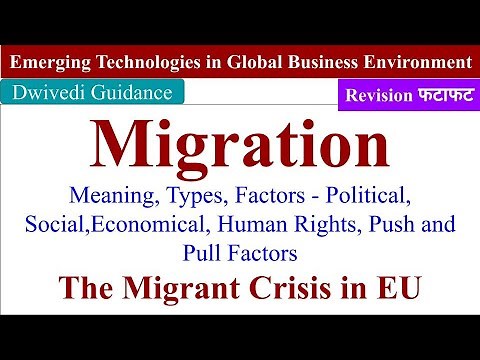 Migration, Meaning, Types, Economic, Political, Social Factors, The Migrant Crisis in EU, Emerging