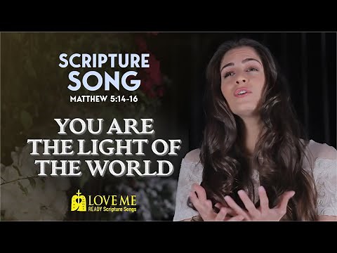 Scripture Song MATTHEW 5:14-16 - You Are The Light Of The World | LOVE ME
