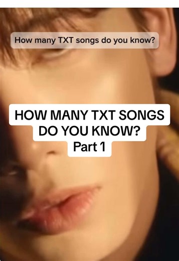 How Many TXT Songs Do You Know? Challenge Part 1