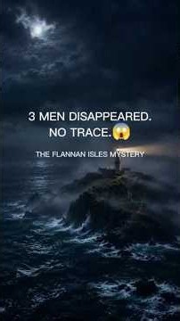 The Lighthouse Where 3 Men Disappeared | The Flannan Isles Mystery