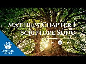 Matthew Chapter 1 Scripture Song | ScriptureSinger.com