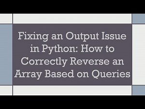 Fixing an Output Issue in Python: How to Correctly Reverse an Array Based on Queries
