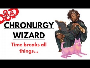 The Chronurgy Wizard Is Kinda Broken... (D&D 5e/5.5e)