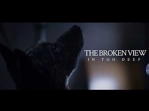 The Broken View - In Too Deep (Official Music Video)