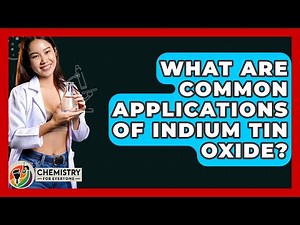 What Are Common Applications Of Indium Tin Oxide? - Chemistry For Everyone