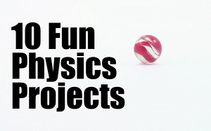 10 Popular Physics Science Projects 10个流行的物理实验 stem 科学实验 儿童少儿早教英语启蒙教育