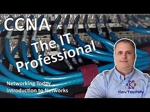 The IT Professional - Networking Today - Introduction to Networks - CCNA - KevTechify | vid 9