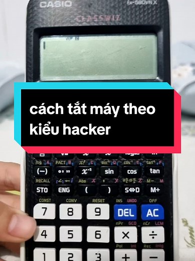 Hướng Dẫn Cách Tắt Máy Tính Casio FX 580 VNX