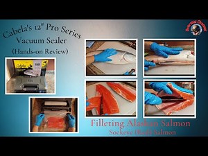 Hands - On: Cabela's 12" Pro Series Vacuum Sealer Plus Filleting Alaskan Salmon (Sockeye Salmon)