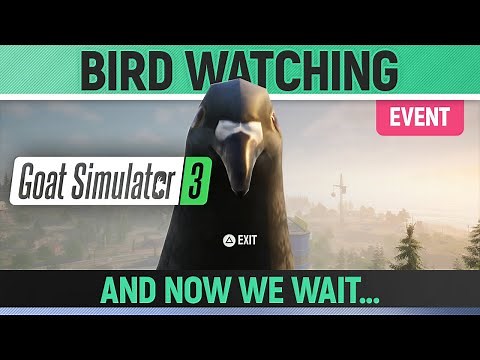 Goat Simulator 3 - Event - Bird Watching - and now we wait...