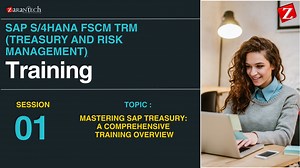 Session 1 - SAP S/4HANA FSCM TRM (Treasury and Risk Management) Training Program - April 2025 - Trainer Abhijeet - Mastering SAP