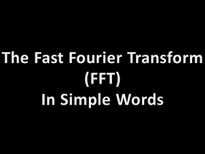 Digital Signal Processing (DSP) 27: The Fast Fourier Transform (FFT)......In simple words