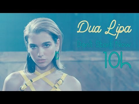 Dua Lipa - Don't Start Now (10 hour | 10 horas) | Full Version - (~official~ BBB Music)