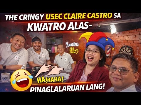 THE CRINGY USEC CLAIRE CASTRO SA KWATRO ALAS- PINAGLALARUAN LANG! LOL!