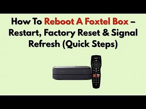 How To Reboot A Foxtel Box – Restart, Factory Reset & Signal Refresh (Quick Steps)