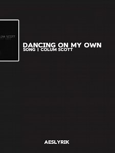 Dancing on My Own by Calum Scott: Lyrics & Meaning