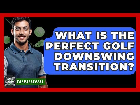 What Is The Perfect Golf Downswing Transition? - The Golf Xpert