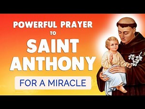 🙏 Powerful MIRACLE PRAYER to SAINT ANTHONY of PADUA the Miracle Worker