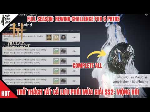 Where Winds Meet | Thử Thách tất cả Lưu Phái mùa giải Mộng Hồi - SS: Rewind Challenge for 6 Paths