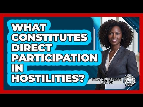 What Constitutes Direct Participation In Hostilities?