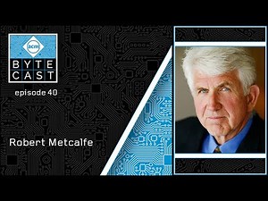 ByteCast Episode 40: Robert Metcalfe