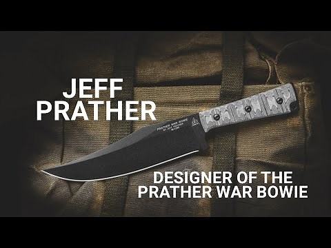 Jeff Prather, the Designer of the TOPS Knives Prather War Bowie