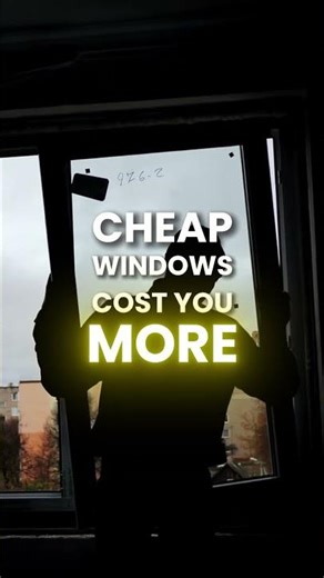 Cheap windows cost you more